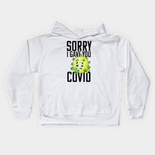 Sorry I Gave You COVID Kids Hoodie